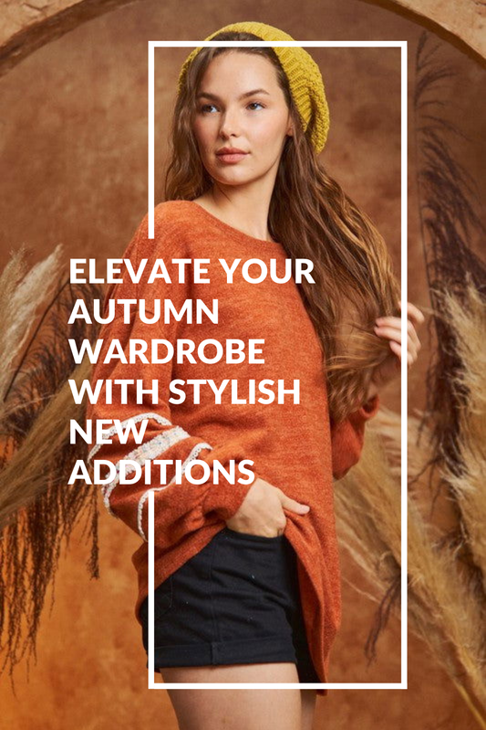 Elevate Your Autumn Wardrobe with Stylish New Additions