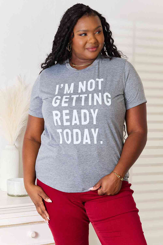 I'M NOT GETTING READY TODAY Graphic T-Shirt | us.meeeshop